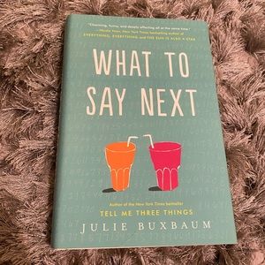 What To Say Next by Julie Buxbaum